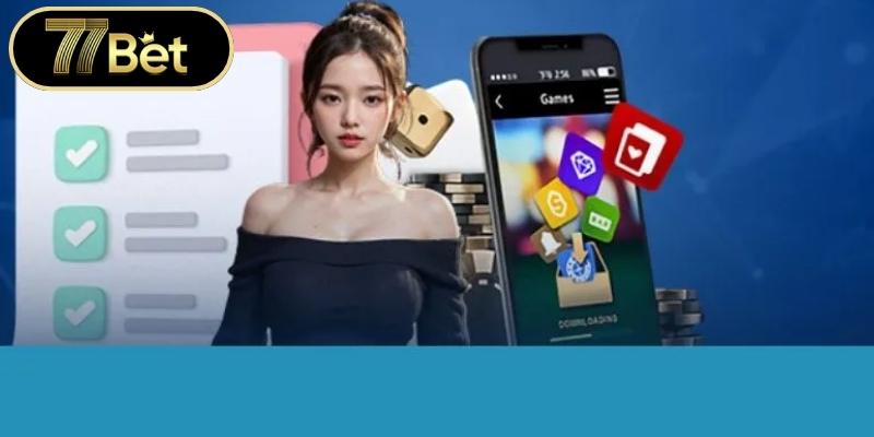 Tải App 77BET - Trải Nghiệm Cá Cược Đẳng Cấp Trên Mobile