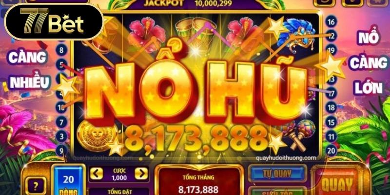 Tìm hiểu sức hút từ sảnh nổ hũ 77BET đặc sắc